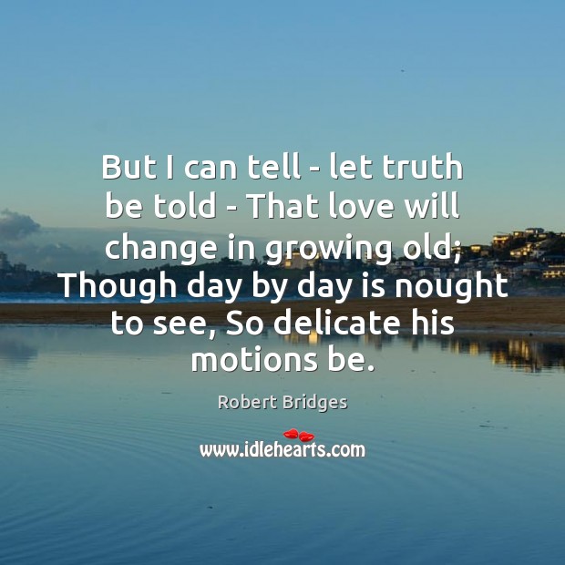 But I can tell – let truth be told – That love Image