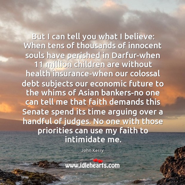 But I can tell you what I believe: when tens of thousands of innocent Children Quotes Image
