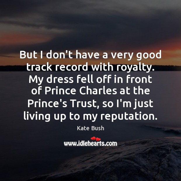 But I don’t have a very good track record with royalty. My Image