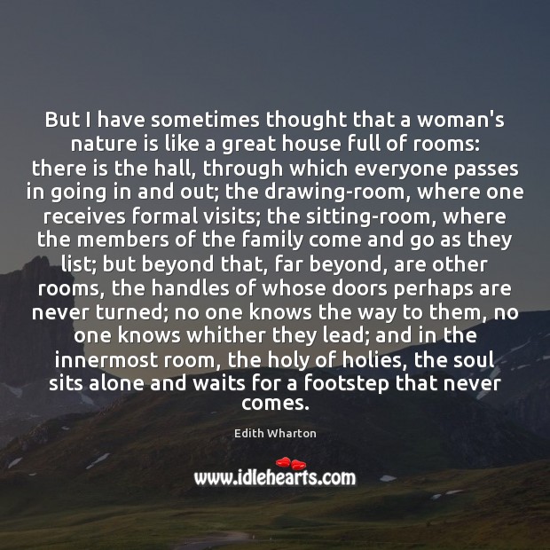 But I have sometimes thought that a woman’s nature is like a Edith Wharton Picture Quote
