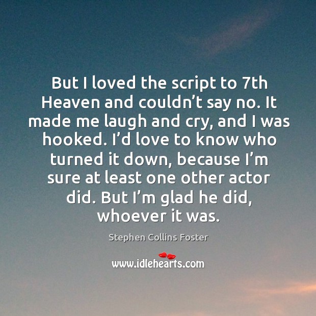 But I loved the script to 7th heaven and couldn’t say no. Image