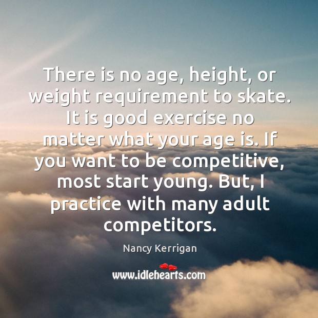 But, I practice with many adult competitors. Nancy Kerrigan Picture Quote