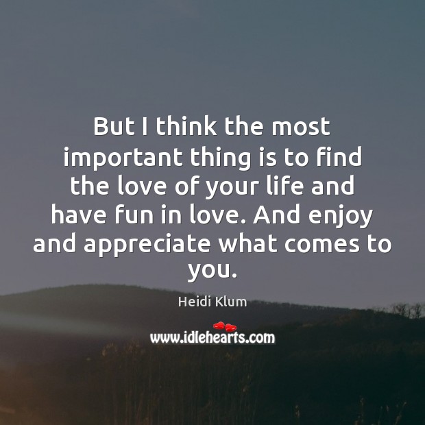 But I think the most important thing is to find the love Image