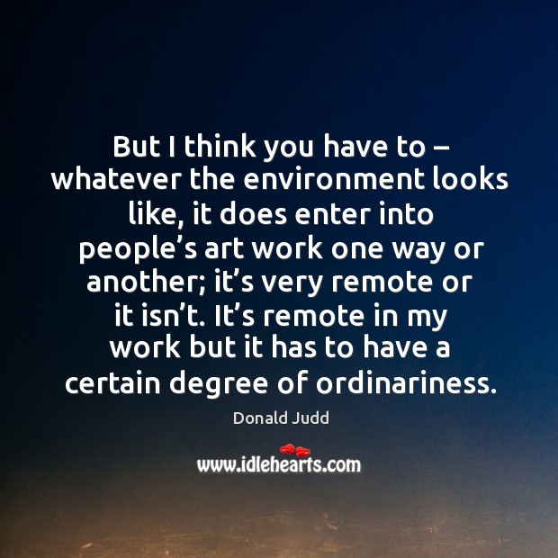 But I think you have to – whatever the environment looks like, it does enter into people’s Image