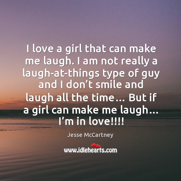 But if a girl can make me laugh… I’m in love!!!! Image