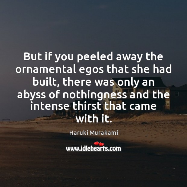 But if you peeled away the ornamental egos that she had built, Image