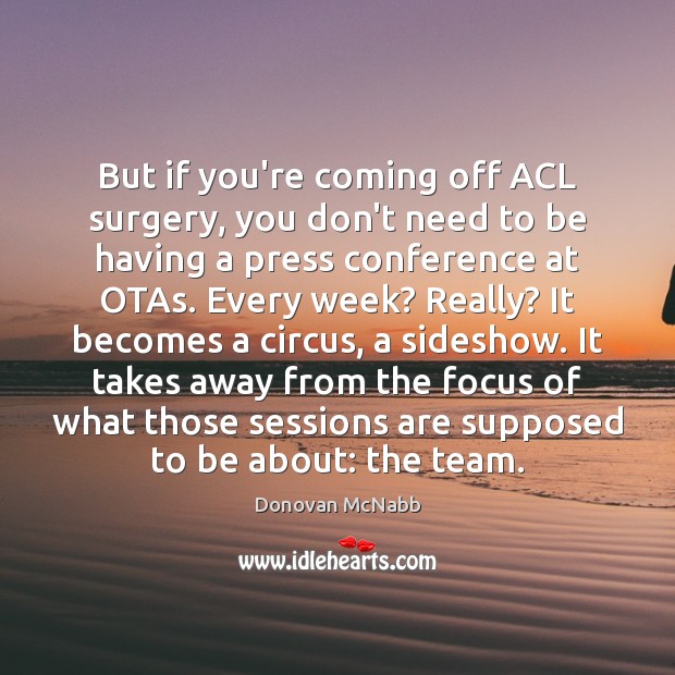 But if you’re coming off ACL surgery, you don’t need to be Donovan McNabb Picture Quote