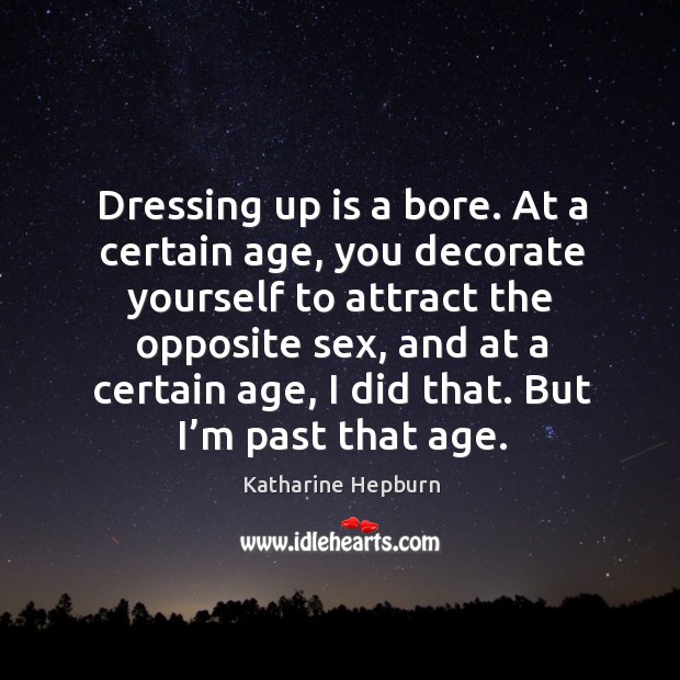 But I’m past that age. Image