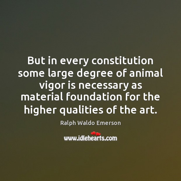 But in every constitution some large degree of animal vigor is necessary Image