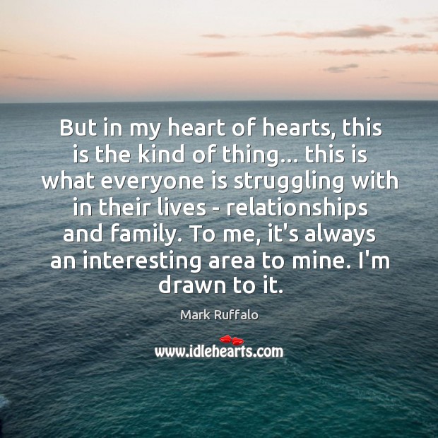 But in my heart of hearts, this is the kind of thing… Struggle Quotes Image