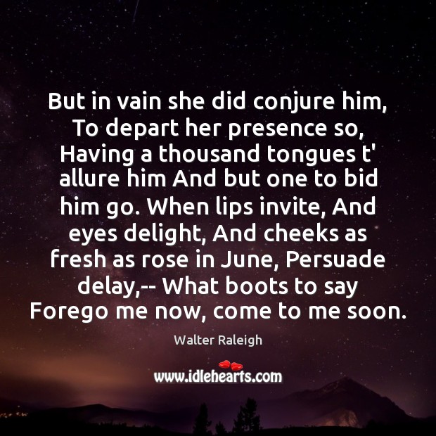 But in vain she did conjure him, To depart her presence so, Image