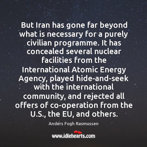 But Iran has gone far beyond what is necessary for a purely Anders Fogh Rasmussen Picture Quote