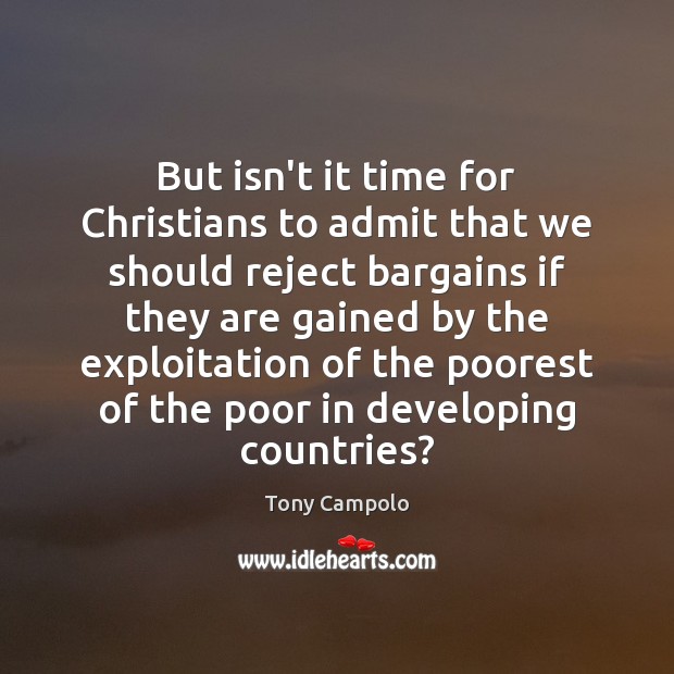 But isn’t it time for Christians to admit that we should reject Tony Campolo Picture Quote