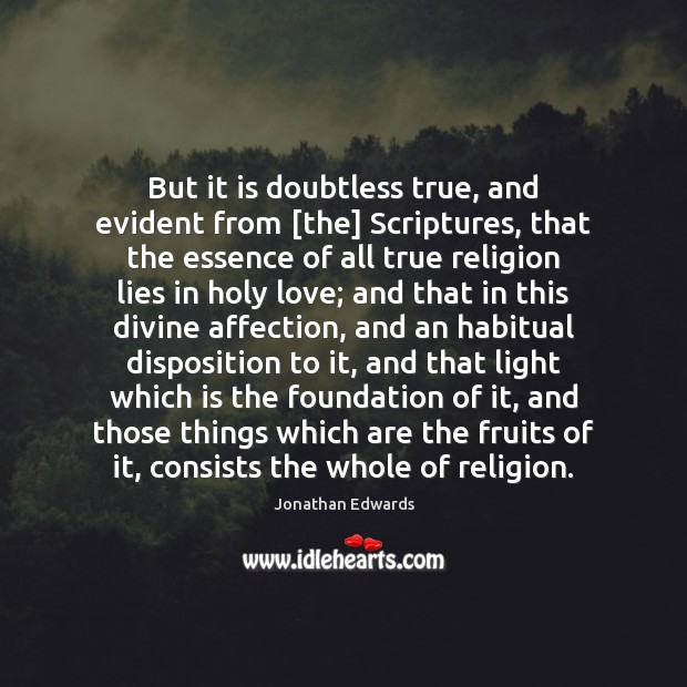 But it is doubtless true, and evident from [the] Scriptures, that the Jonathan Edwards Picture Quote