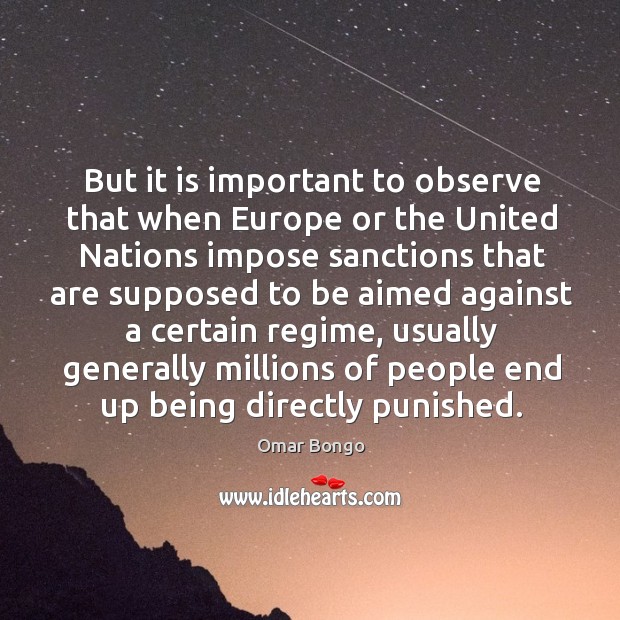 But it is important to observe that when europe or the united nations impose Image