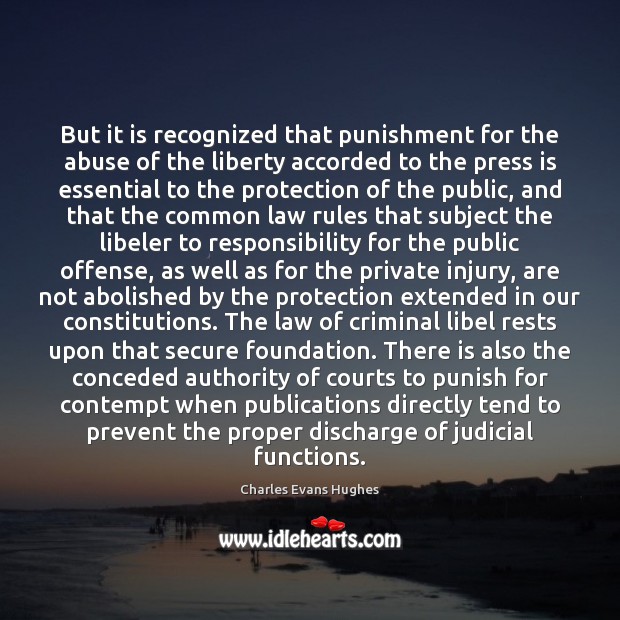But it is recognized that punishment for the abuse of the liberty Charles Evans Hughes Picture Quote