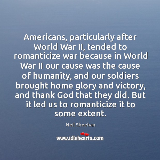 But it led us to romanticize it to some extent. Humanity Quotes Image