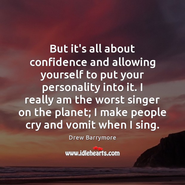 But it’s all about confidence and allowing yourself to put your personality Drew Barrymore Picture Quote