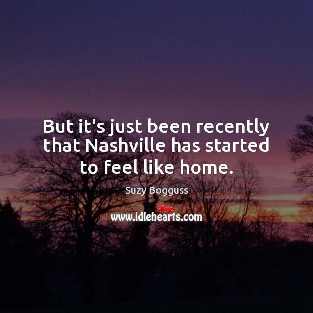 But it’s just been recently that Nashville has started to feel like home. Image