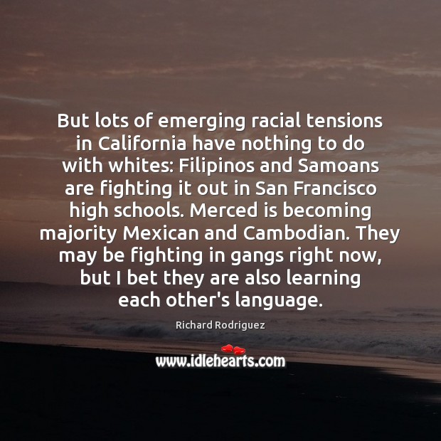 But lots of emerging racial tensions in California have nothing to do Image