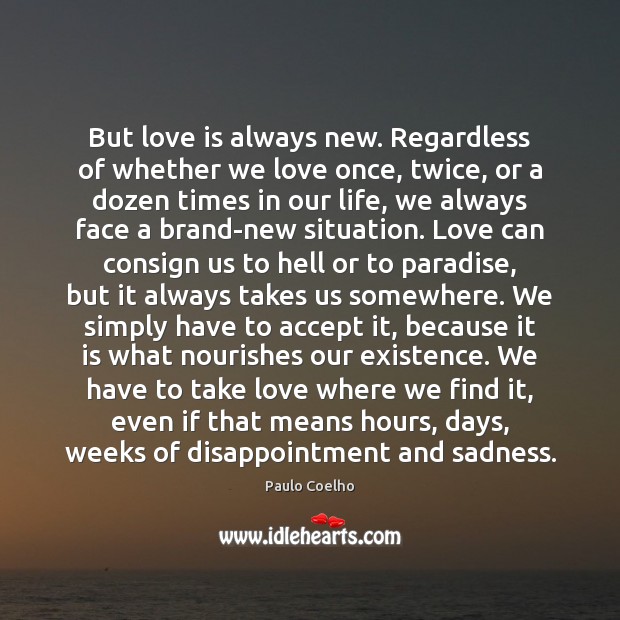 But love is always new. Regardless of whether we love once, twice, Image