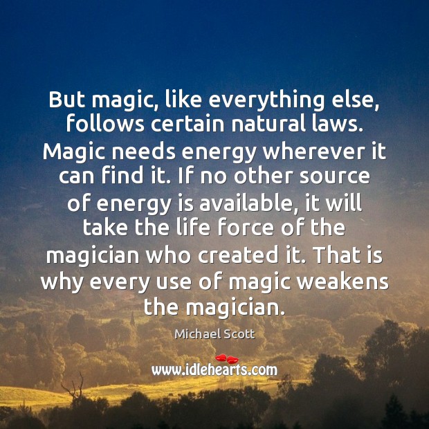 But magic, like everything else, follows certain natural laws. Magic needs energy Image