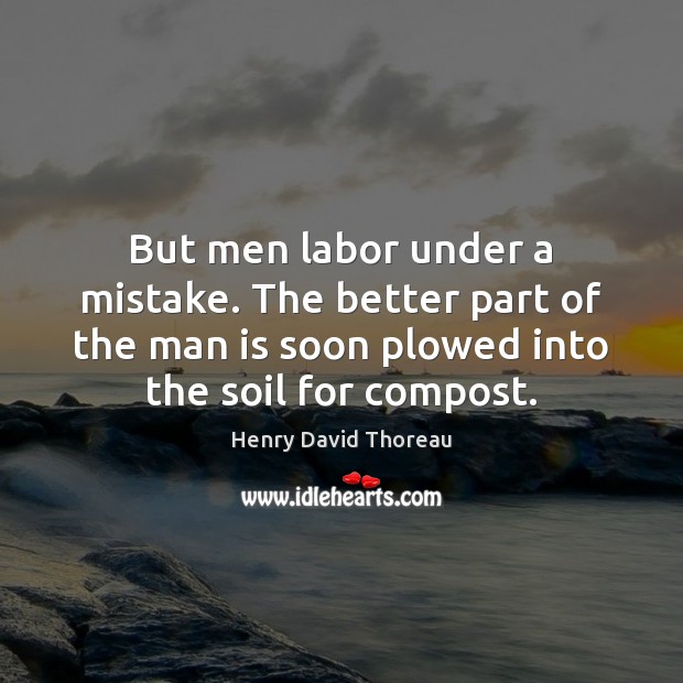 But men labor under a mistake. The better part of the man Image