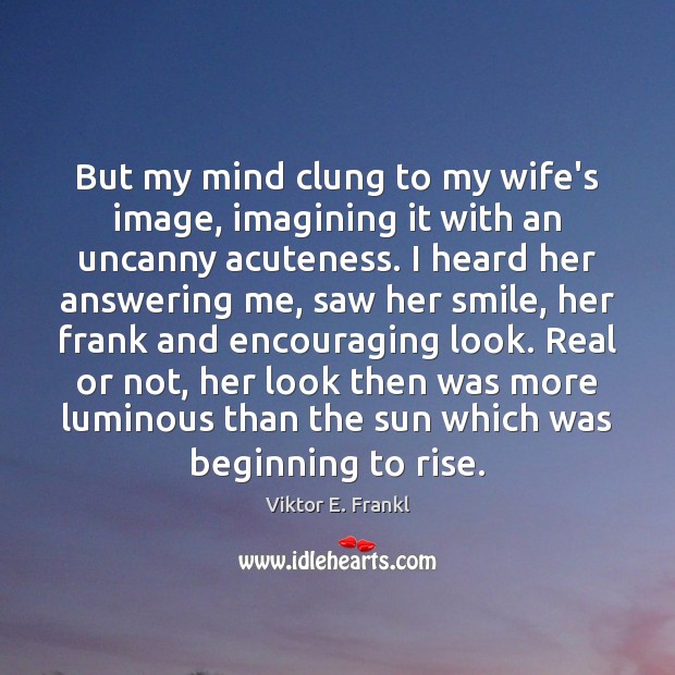 But my mind clung to my wife’s image, imagining it with an Image