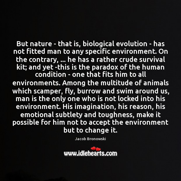 But nature – that is, biological evolution – has not fitted man Image