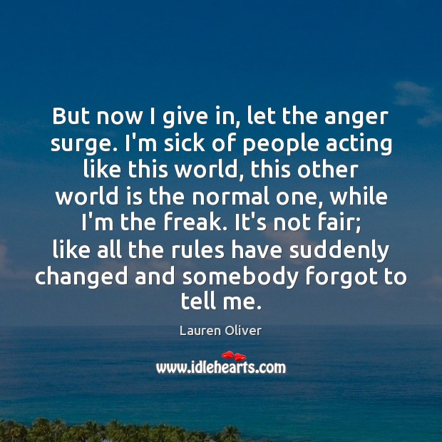 But now I give in, let the anger surge. I’m sick of Lauren Oliver Picture Quote