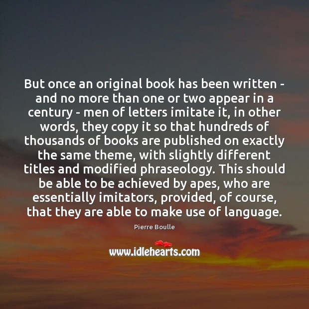 But once an original book has been written – and no more Books Quotes Image
