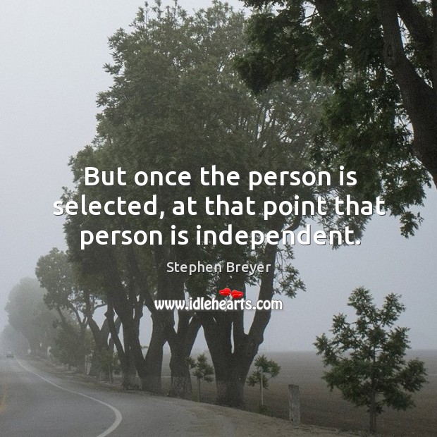 But once the person is selected, at that point that person is independent. Image