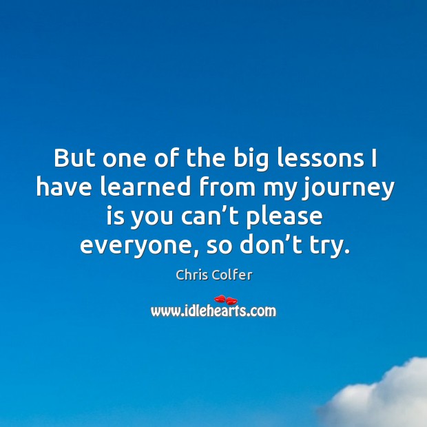But one of the big lessons I have learned from my journey Chris Colfer Picture Quote