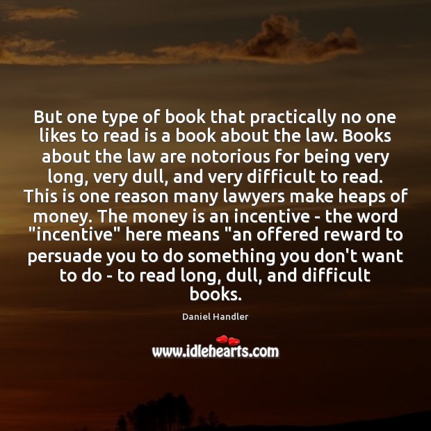 But one type of book that practically no one likes to read Daniel Handler Picture Quote