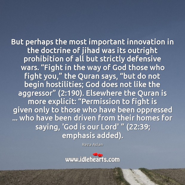 But perhaps the most important innovation in the doctrine of jihad was Reza Aslan Picture Quote
