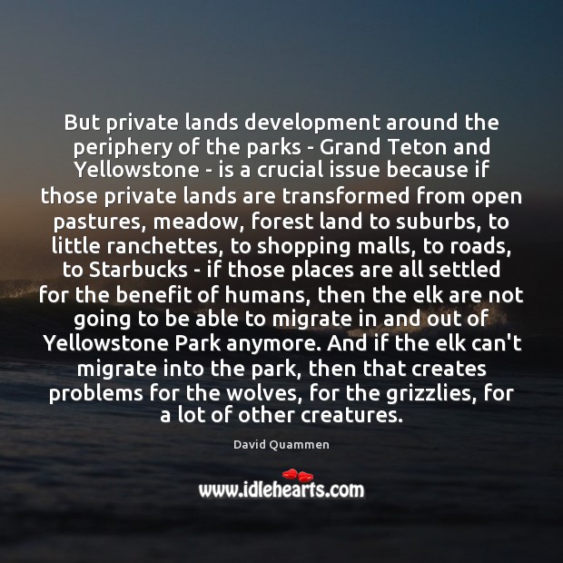 But private lands development around the periphery of the parks – Grand Image