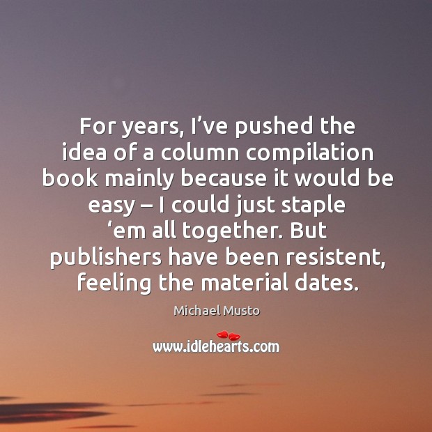 But publishers have been resistent, feeling the material dates. Image