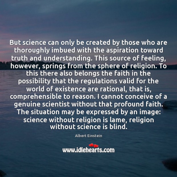 But science can only be created by those who are thoroughly imbued Image