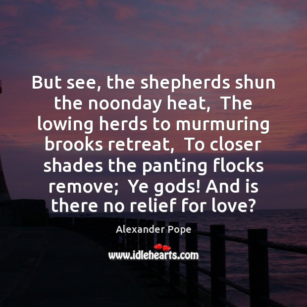 But see, the shepherds shun the noonday heat,  The lowing herds to Image