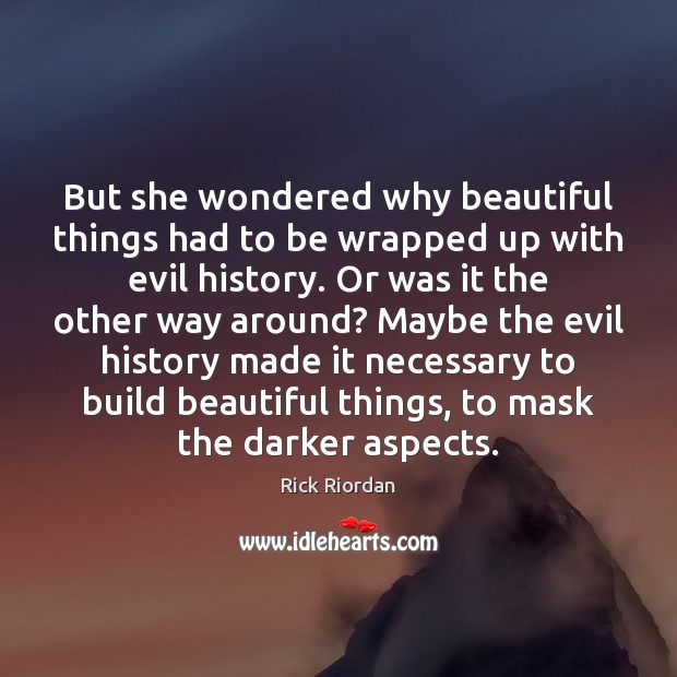 But she wondered why beautiful things had to be wrapped up with Image