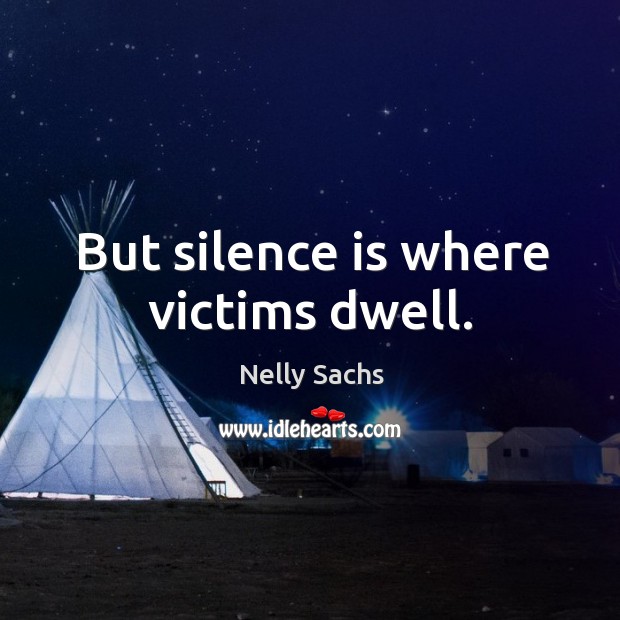 But silence is where victims dwell. Image