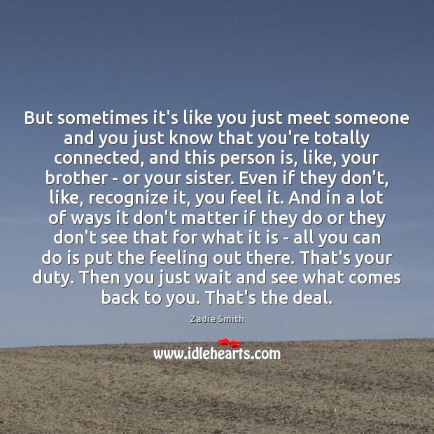 But Sometimes It's Like You Just Meet Someone And You Just Know - Idlehearts