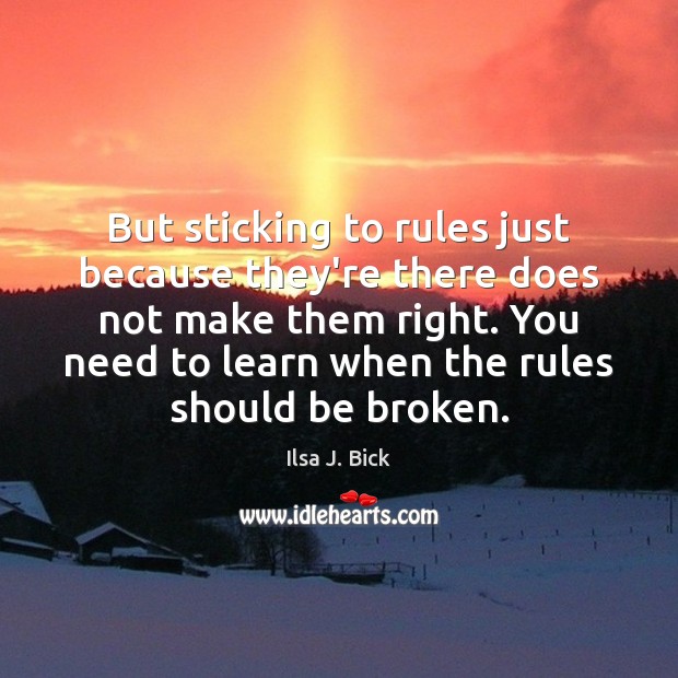 But sticking to rules just because they’re there does not make them Image