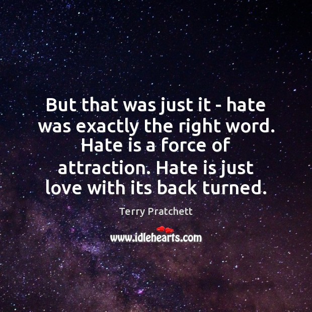 But that was just it – hate was exactly the right word. Image