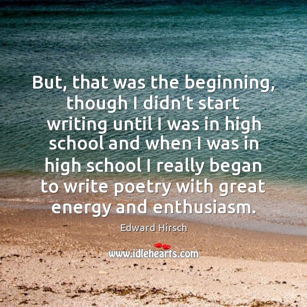 But, that was the beginning, though I didn’t start writing until I Image