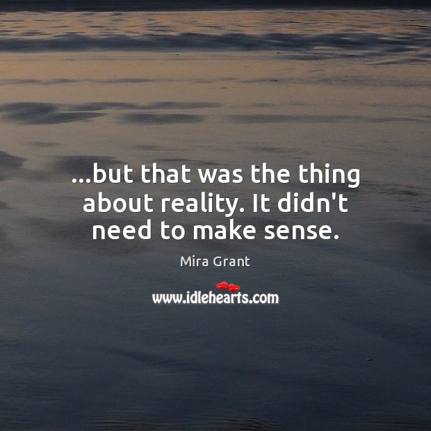 …but that was the thing about reality. It didn’t need to make sense. Image