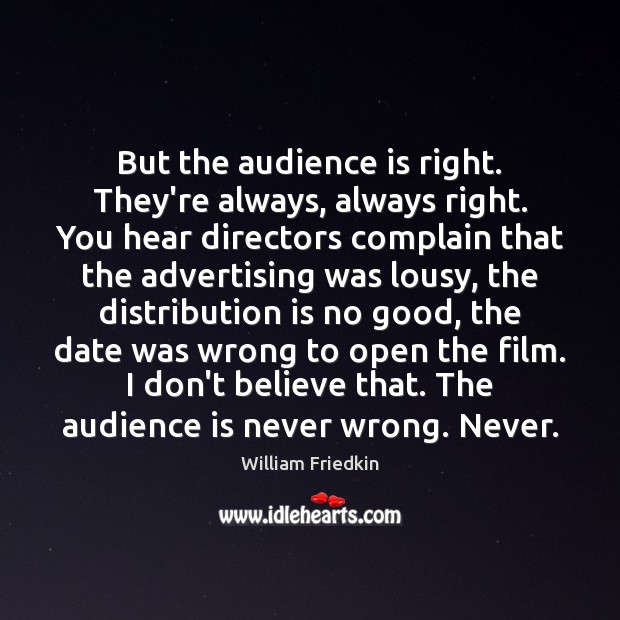 But the audience is right. They’re always, always right. You hear directors Image
