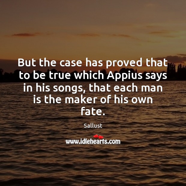But the case has proved that to be true which Appius says Sallust Picture Quote