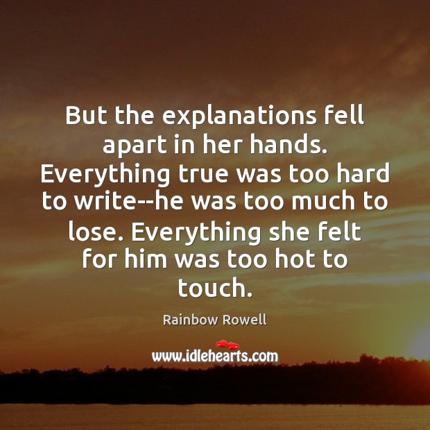 But the explanations fell apart in her hands. Everything true was too Image