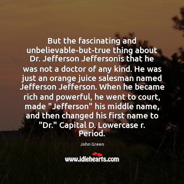 But the fascinating and unbelievable-but-true thing about Dr. Jefferson Jeffersonis that he Image